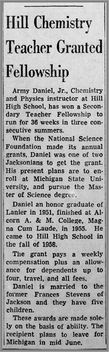 Army Daniel, Jr., awarded teacher fellowship through the National Science Foundation, through which he pursued a master’s degree at Michigan State University. The article mentions that this award was granted “solely on the basis of ability.”